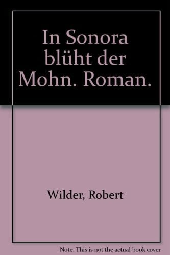 Wilder, Robert In Sonora blüht der Mohn (Knaur Taschenbücher. Romane, Erzählungen)