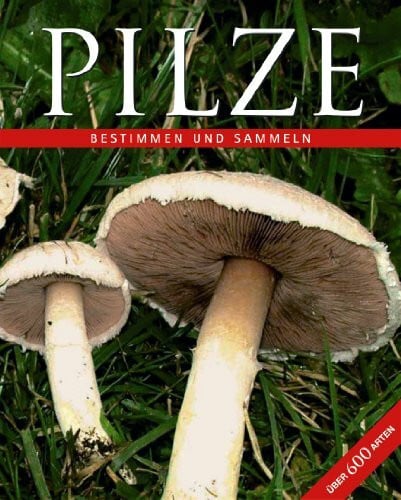 Künkele, Ute Pilze: Bestimmen und Sammeln. Über 600 Arten