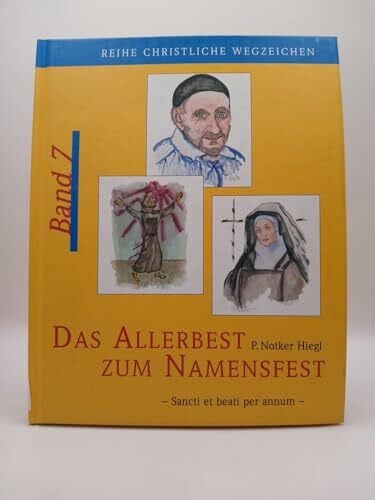 Hiegl, Notker Das Allerbest zum Namensfest: Sancti et beati per annum