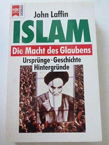 Laffin, John Islam. Die Macht des Glaubens. Ursprünge - Geschichte - Hintergründe