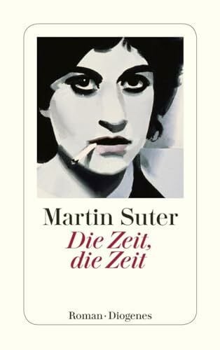 Suter, Martin Die Zeit, die Zeit: Roman (detebe)
