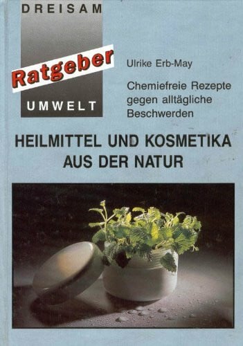 Erb-May, U. Heilmittel und Kosmetika aus der Natur