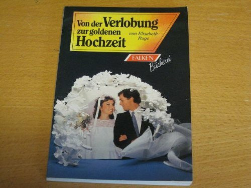 Ruge Elisabeth und Christel. Poensgen Von der Verlobung zur Goldenen Hochzeit.