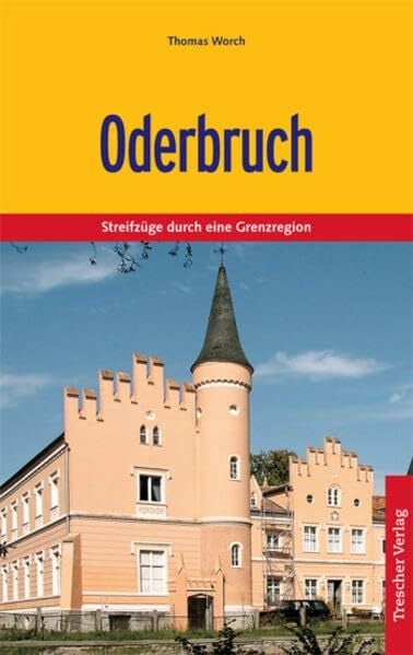 Thomas Worch Oderbruch: Natur und Kultur im östlichen Brandenburg