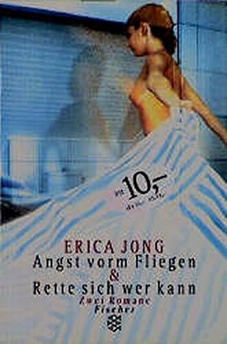 Jong, Erica Angst vorm Fliegen /Rette sich wer kann: Zwei Romane