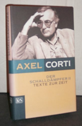 Corti, Axel Der Schalldämpfer, Bd.2: Texte zur Zeit