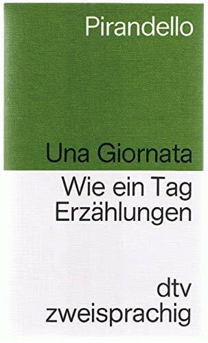 Hanna Dehio Una Giornata Wie ein Tag: Cinque Racconti – Fünf Erzählungen (dtv zweisprachig)