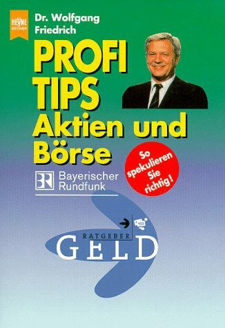 Friedrich, Wolfgang Profi-Tips Aktien und Börse: So spekulieren Sie richtig!