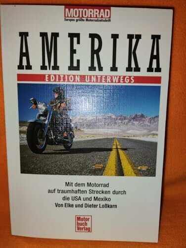 Losskarn, Elke Amerika. Edition Unterwegs.: Mit dem Motorrad auf traumhaften Strecken durch die USA und Mexiko