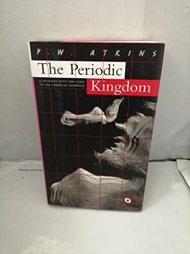 Atkins, P. W. The Periodic Kingdom: A Journey Into The Land Of The Chemical Elements (Science Masters Series)