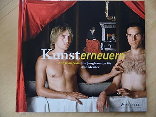 Fries, Christian Kunst erneuern: Ein Jungbrunnen für Alte Meister