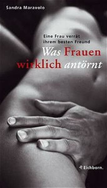 Maravolo, Sandra Eine Frau verrät ihrem besten Freund, was Frauen wirklich antörnt.