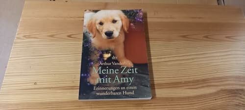 Svenja Geithner Meine Zeit mit Amy: Erinnerungen an einen wunderbaren Hund