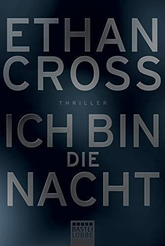 Cross, Ethan Ich bin die Nacht: Thriller (Ein Shepherd Thriller, Band 1)