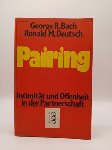 Bach, George R Pairing: Intimität und Offenheit in der Partnerschaft (rororo sachbuch)