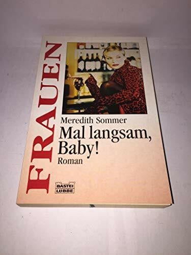 Sommer, Meredith Mal langsam, Baby! (Frauen. Bastei Lübbe Taschenbücher)