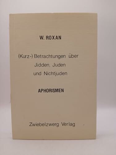 Roxan, W (Kurz-)Betrachtungen über Jidden, Juden und Nichtjuden
