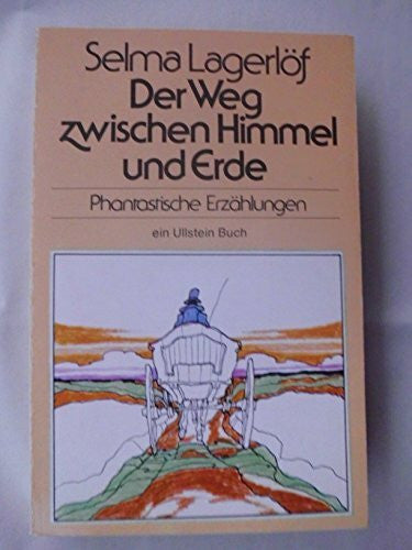 Selma Lagerlöf Der Weg zwischen Himmel und Erde. Phantastische Erzählungen