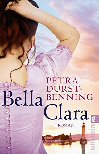 Durst-Benning, Petra Bella Clara: Roman (Die Jahrhundertwind-Trilogie, Band 3)