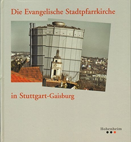 Müller, Roland Müller: Stadtpfarrkirche Gaisburg (Veröffentlichungen des Archivs der Stadt Stuttgart)