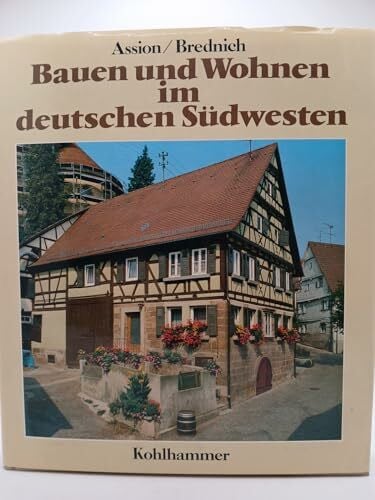 Brednich, Rolf W Bauen und Wohnen im deutschen Südwesten: Dörfliche Kultur vom 15. bis zum 19. Jahrhundert
