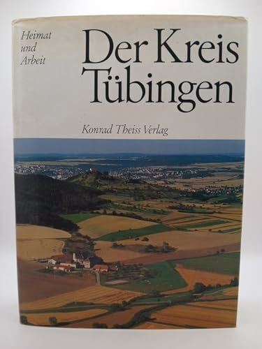 Gfrörer, Wilhelm Der Kreis Tübingen (Heimat und Arbeit)