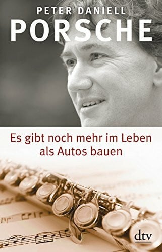 Porsche, Peter Daniell Es gibt noch mehr im Leben als Autos bauen