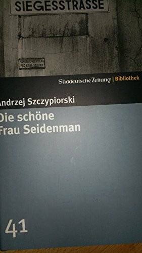 Szczypiorski, Andrzej Süddeutsche Zeitung Bibliothek: Die schöne Frau Seidenman. SZ-Bibliothek Band 41