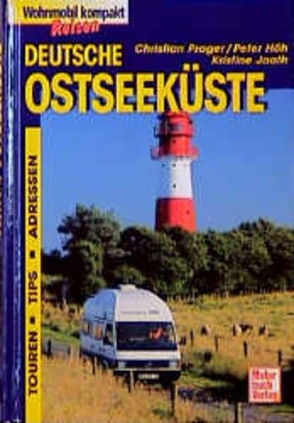 Jaath, Kristine Deutsche Ostseeküste: Touren, Tips, Adressen (Wohnmobil-Touren)