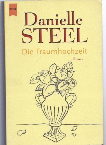 Steel, Danielle Die Traumhochzeit: Roman (Heyne Allgemeine Reihe (01))