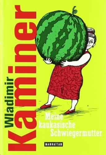 Kaminer, Wladimir Meine kaukasische Schwiegermutter