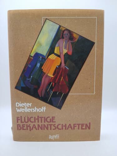 WELLERSHOFF, D., Flüchtige Bekanntschaften. Drei Drehbücher und begleitende Texte