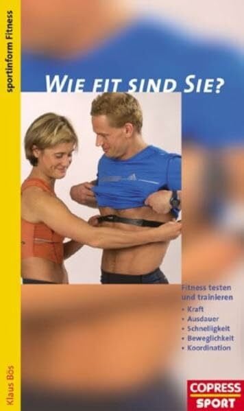 Bös, Klaus Wie fit sind Sie?: Fitness testen und trainieren. Kraft, Ausdauer, Schnelligkeit, Beweglichkeit, Koordination