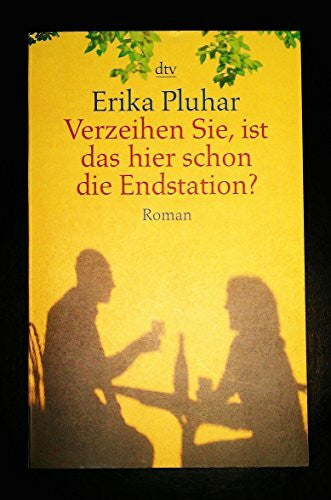 Pluhar, Erika Verzeihen Sie, ist das hier schon die Endstation?