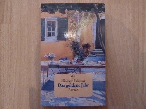Falconer, Elizabeth Das goldene Jahr: Roman (dtv Unterhaltung)