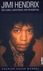 Charles Shaar Murray Purple Haze. Jimi Hendrix: Die Legende der Rockmusik