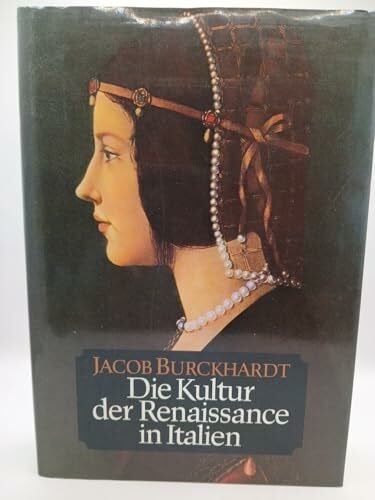 Burckhardt, Jacob Die Kultur der Renaissance in Italien: Ein Versuch