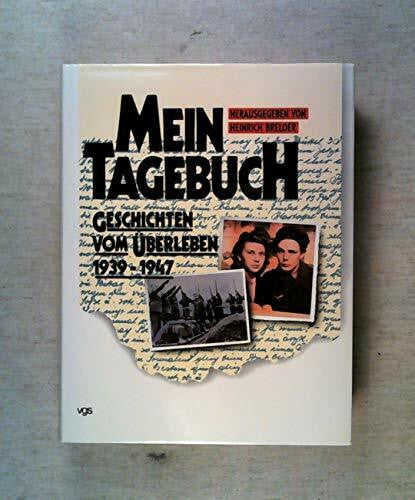 Breloer, Neinrich Hrsg. Mein Tagebuch. Geschichten vom Überleben 1939-1947