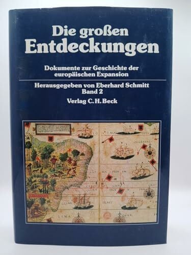 Schmitt, Eberhard Dokumente zur Geschichte der europäischen Expansion, 7 Bde., Bd.2, Die großen Entdeckungen: Entdeckerfahrten, Konquistadorenzüge und Forschungsexpeditionen