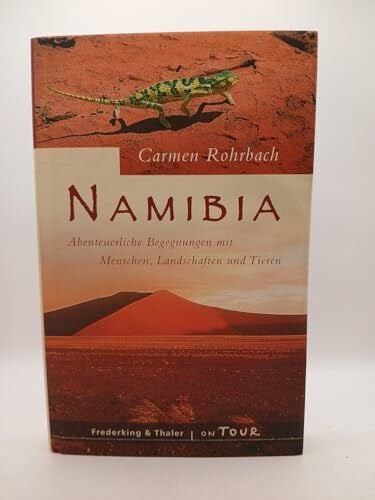 Rohrbach, Carmen Namibia: Abenteuerliche Begegnungen mit Menschen, Landschaften und Tieren