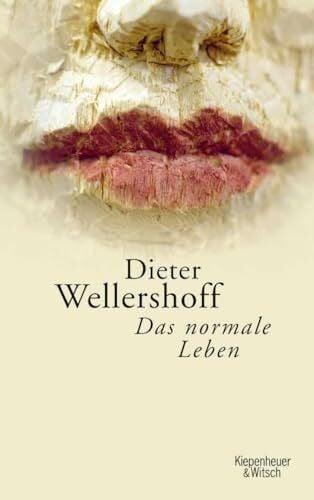 Wellershoff, Dieter Das normale Leben: Erzählungen