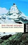 Ritten, Jan Dem Himmel entgegen: Geschichten für alle, die Berge lieben (Piper Taschenbuch, Band 3583)