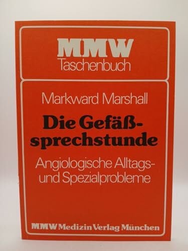 Marshall, Markward Die Gefässsprechstunde. Angiologische Alltags- und Spezialprobleme