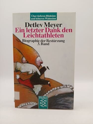 Meyer, Detlev Ein letzter Dank den Leichtathleten: Biographie der Bestürzung 3. Band
