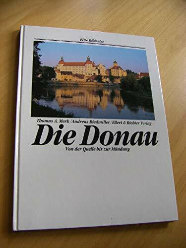 Riedmiller, Andreas Die Donau: Von der Quelle bis zur Mündung (Eine Bildreise)
