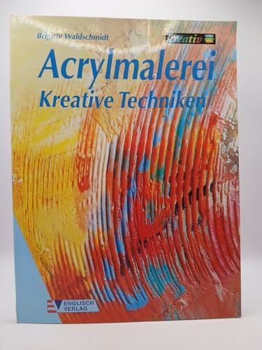 Waldschmidt, Brigitte Acrylmalerei: Kreative Techniken