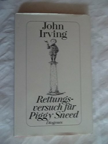 John Irving Rettungsversuch für Piggy Sneed