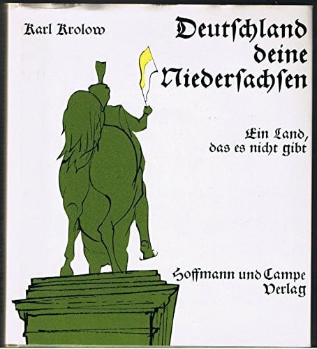 Karl Krolow (Autor),? Heinz. Knoke (Illustrator) Deutschland deine Niedersachsen. Ein Land, das es nicht gibt