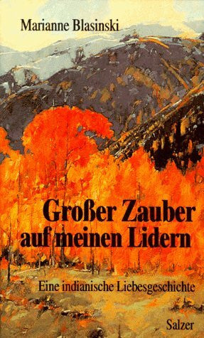 Blasinski, Marianne Großer Zauber auf meinen Lidern. Eine indianische Liebesgeschichte