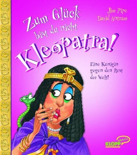 Antram, David Zum Glück bist du nicht Kleopatra